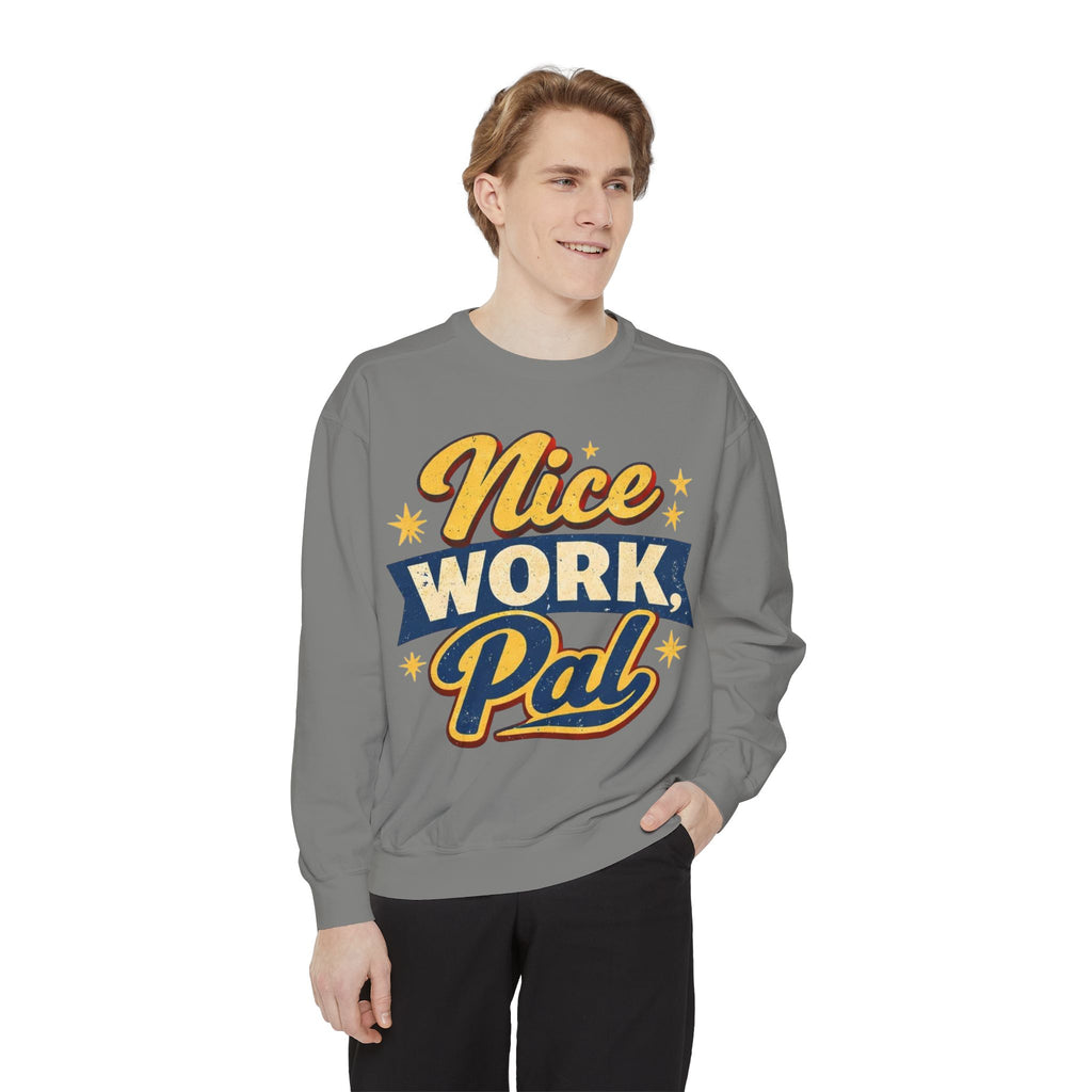 Nice Work Pal Sweatshirt — Retro Motivational Crewneck