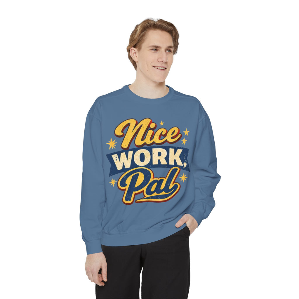 Nice Work Pal Sweatshirt — Retro Motivational Crewneck