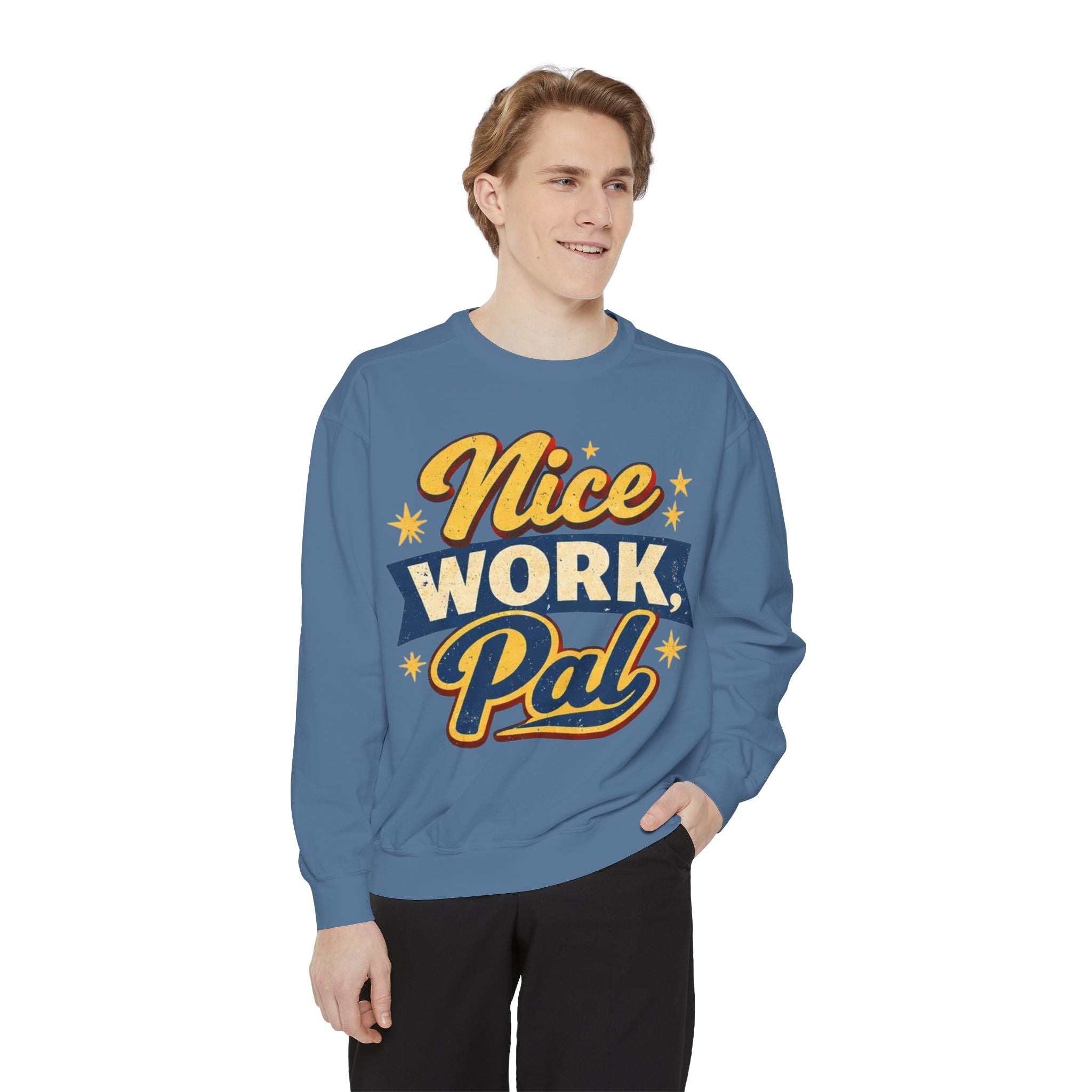 Nice Work Pal Sweatshirt — Retro Motivational Crewneck