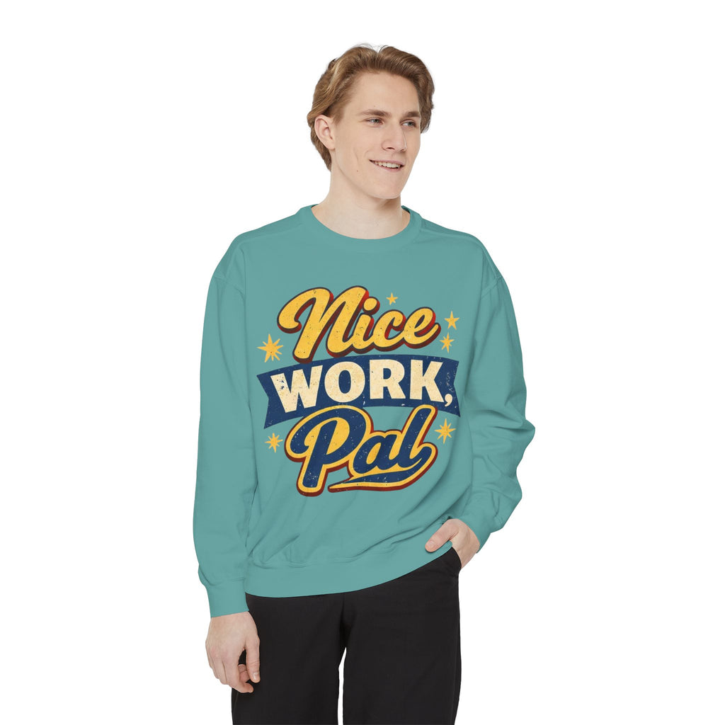 Nice Work Pal Sweatshirt — Retro Motivational Crewneck