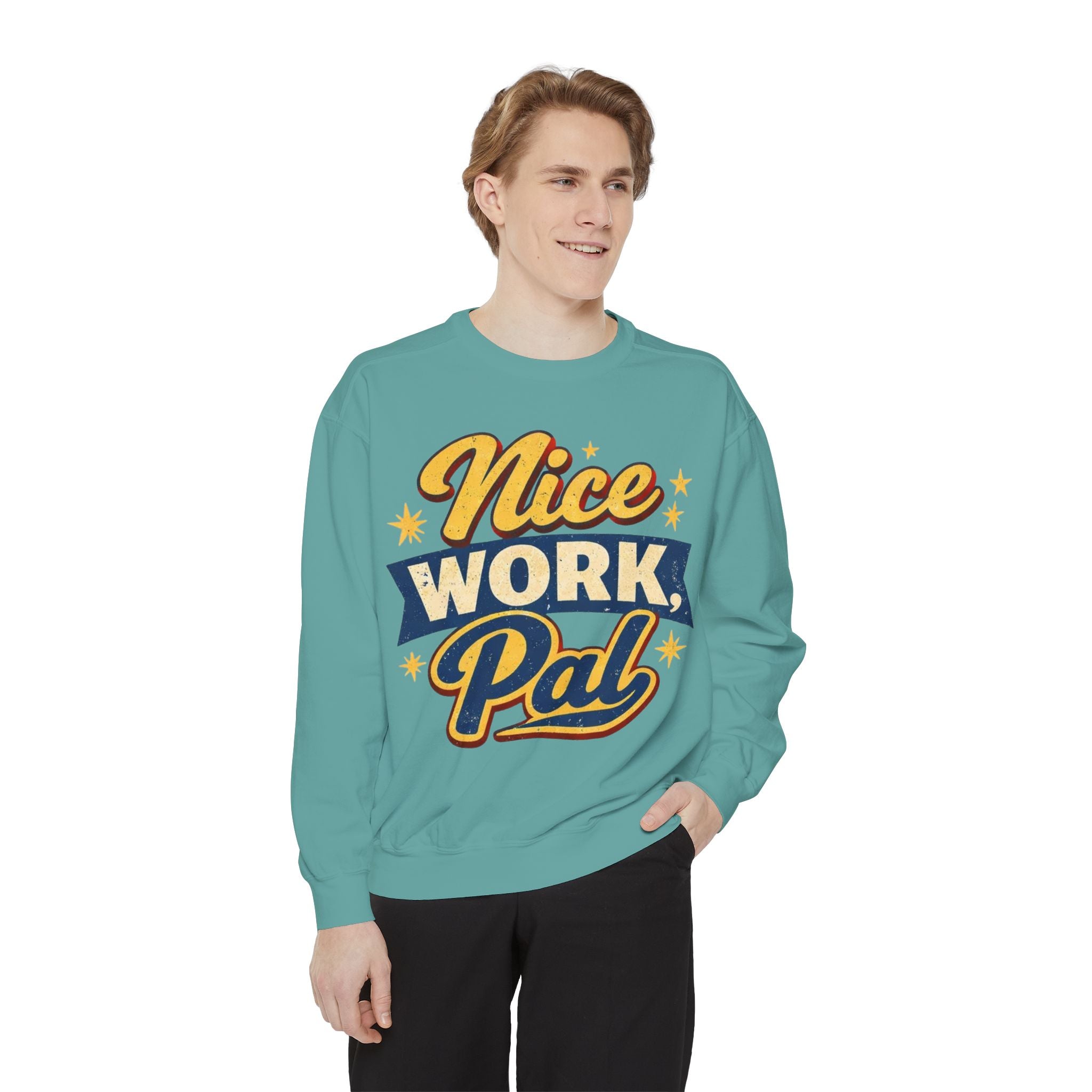 Nice Work Pal Sweatshirt — Retro Motivational Crewneck
