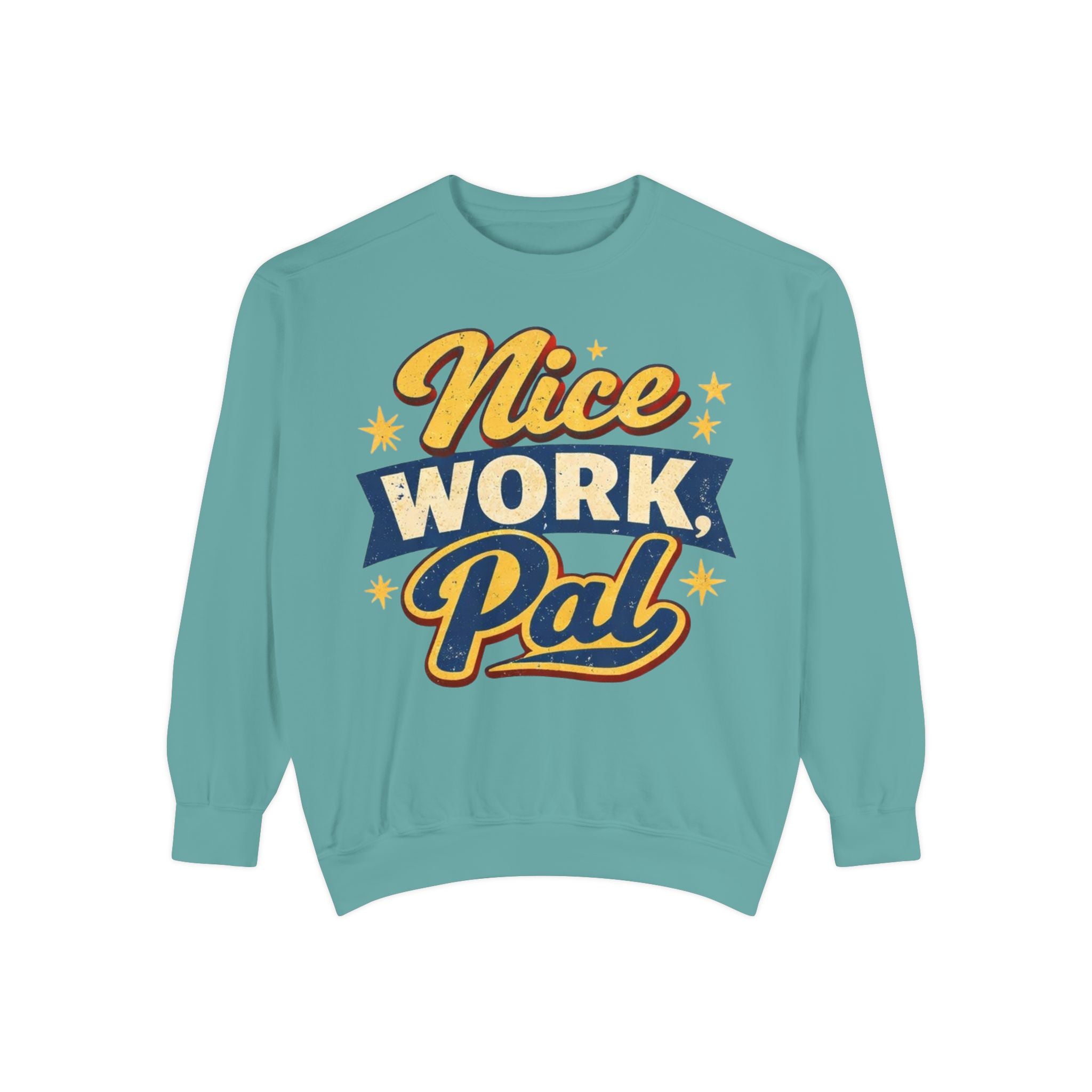 Nice Work Pal Sweatshirt — Retro Motivational Crewneck