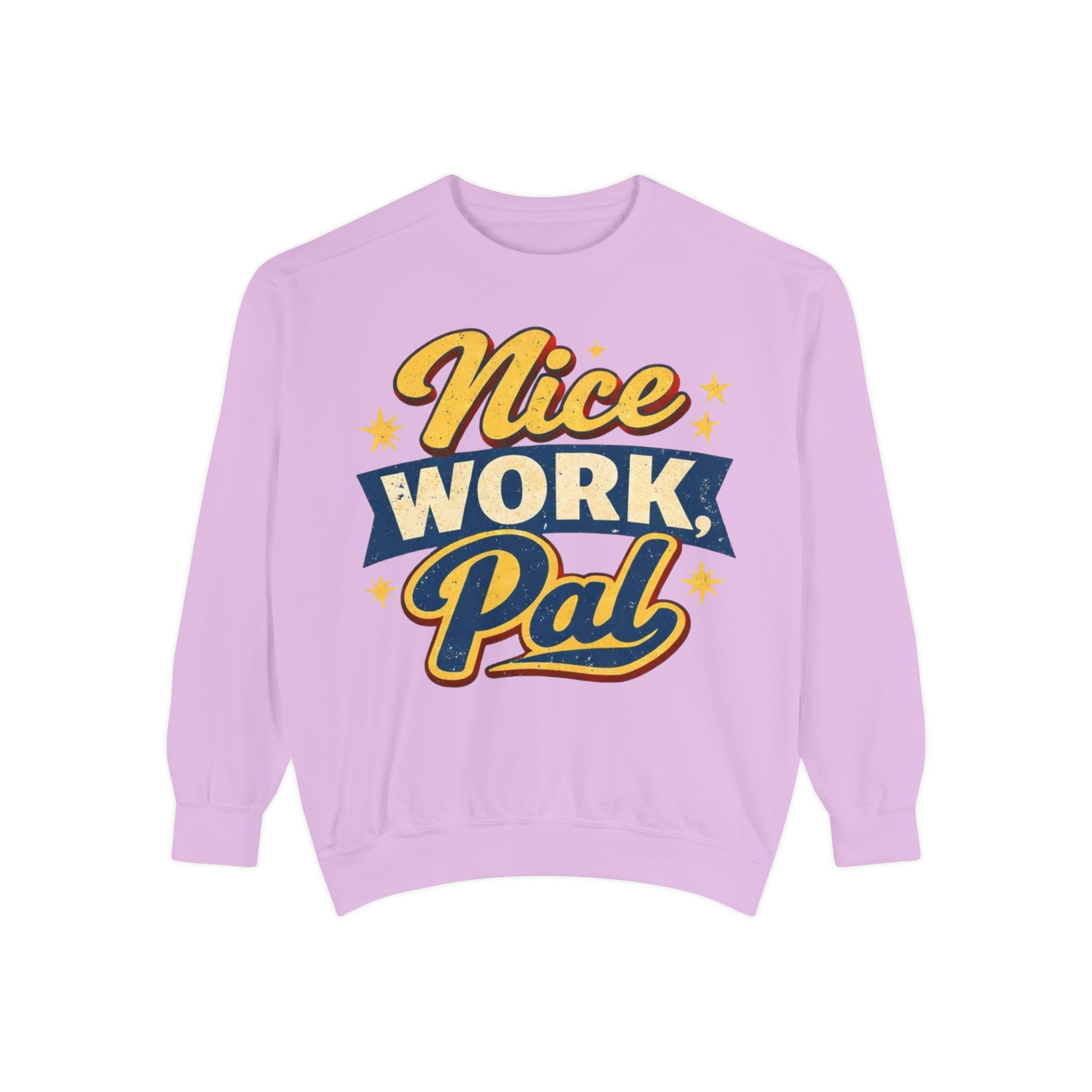 Nice Work Pal Sweatshirt — Retro Motivational Crewneck