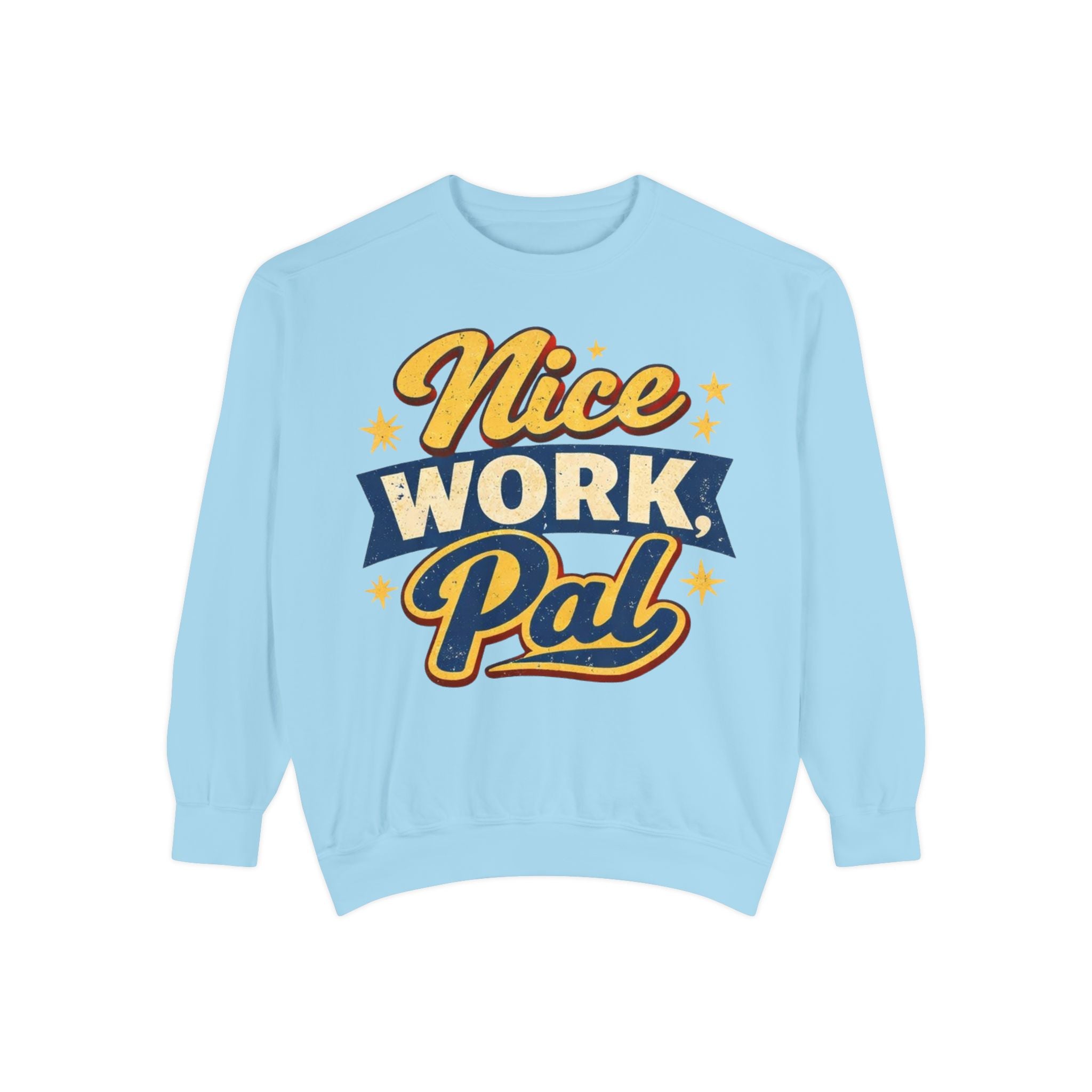 Nice Work Pal Sweatshirt — Retro Motivational Crewneck