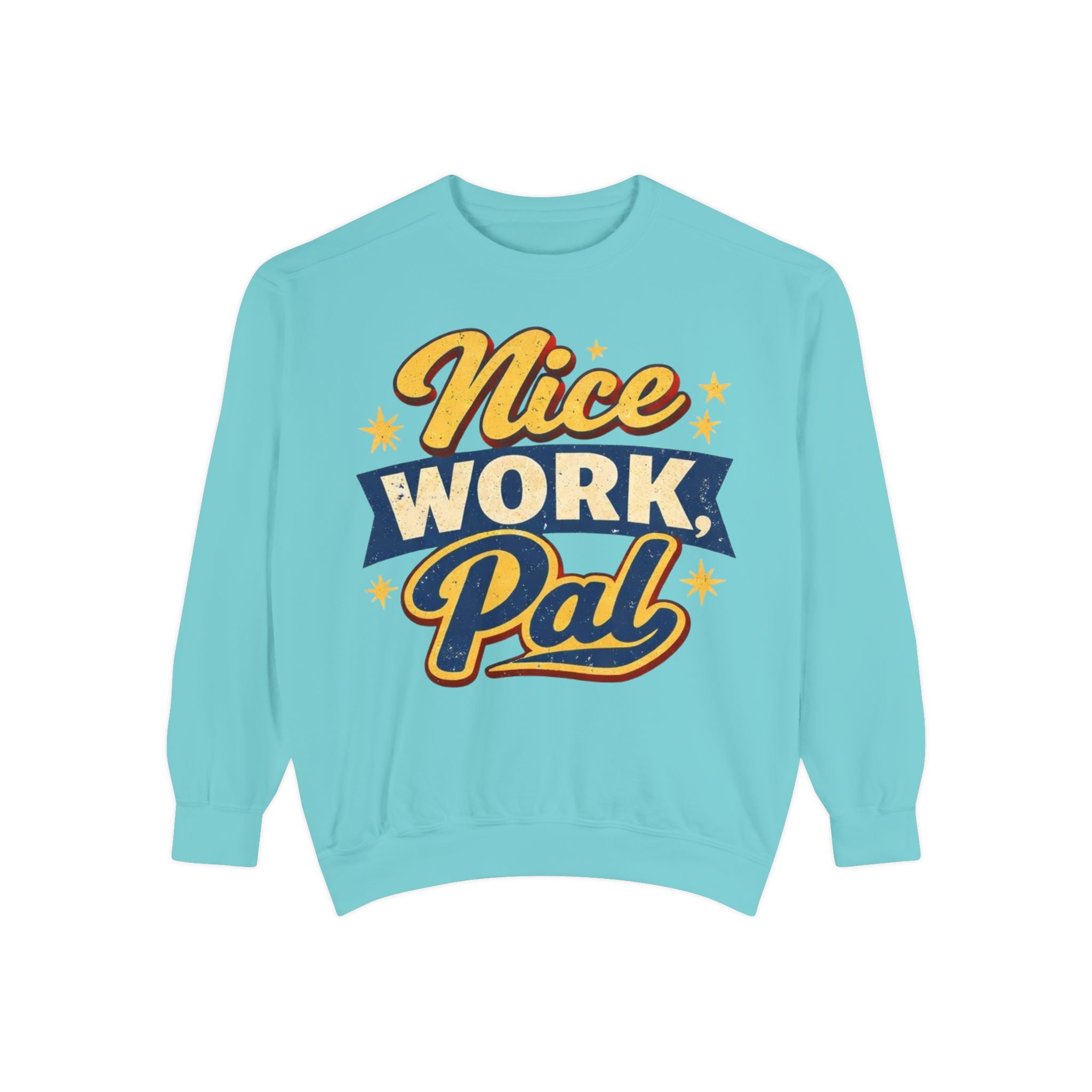 Nice Work Pal Sweatshirt — Retro Motivational Crewneck