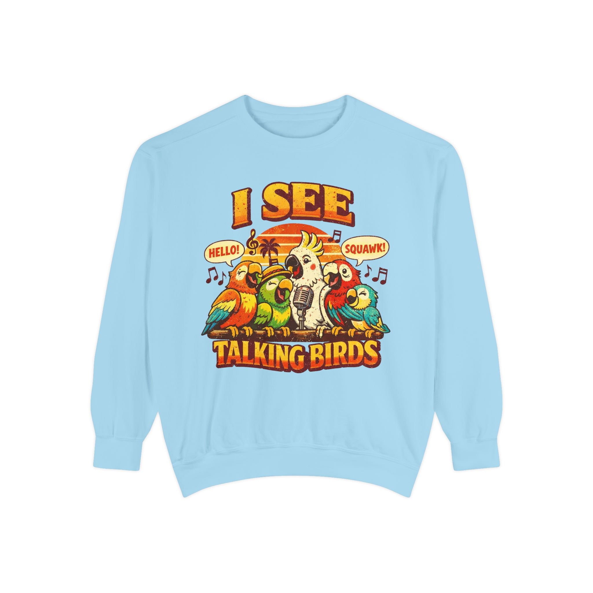 I See Talking Birds Sweatshirt — Colorful Parrot Graphic Pullover