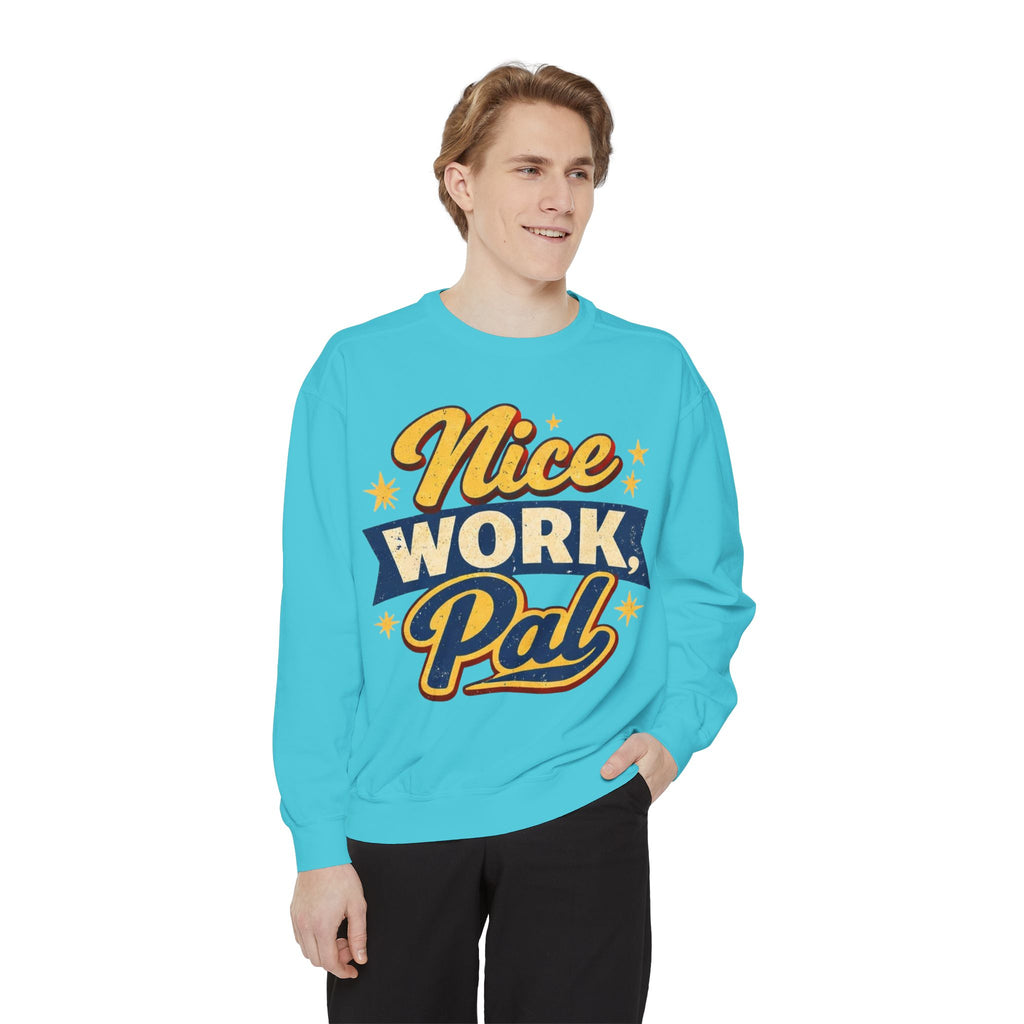 Nice Work Pal Sweatshirt — Retro Motivational Crewneck
