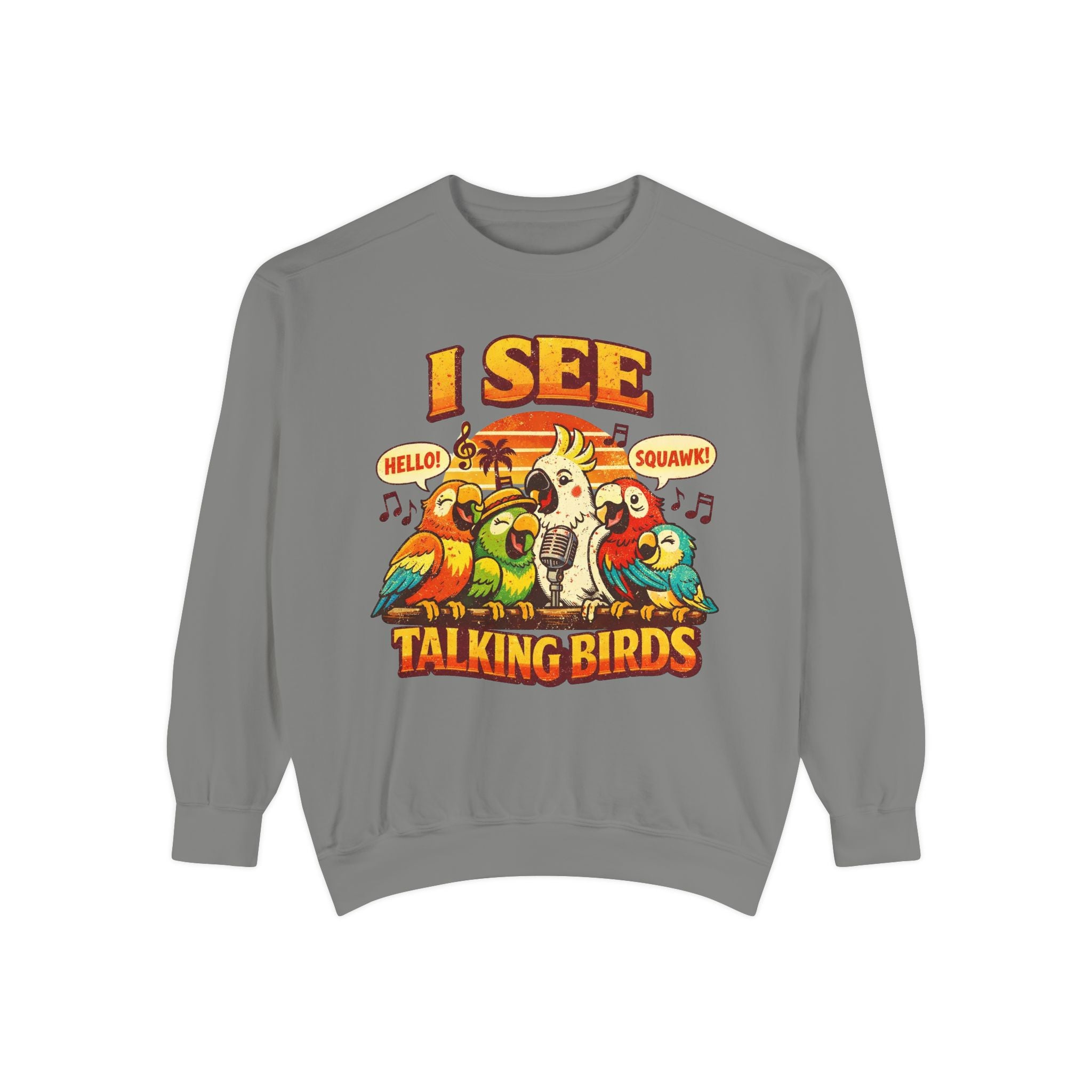 I See Talking Birds Sweatshirt — Colorful Parrot Graphic Pullover