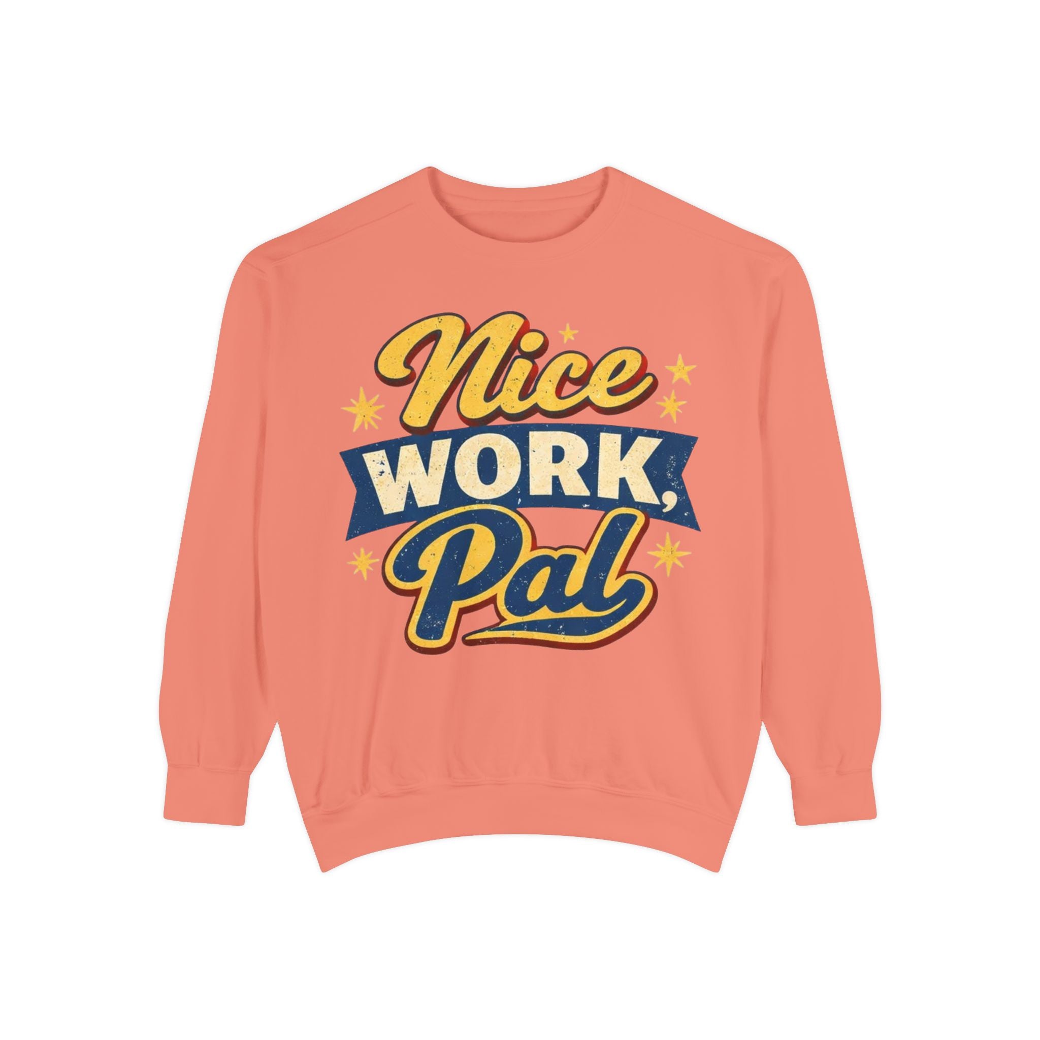 Nice Work Pal Sweatshirt — Retro Motivational Crewneck