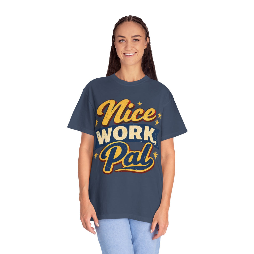 "Nice Work, Pal" Tshirt