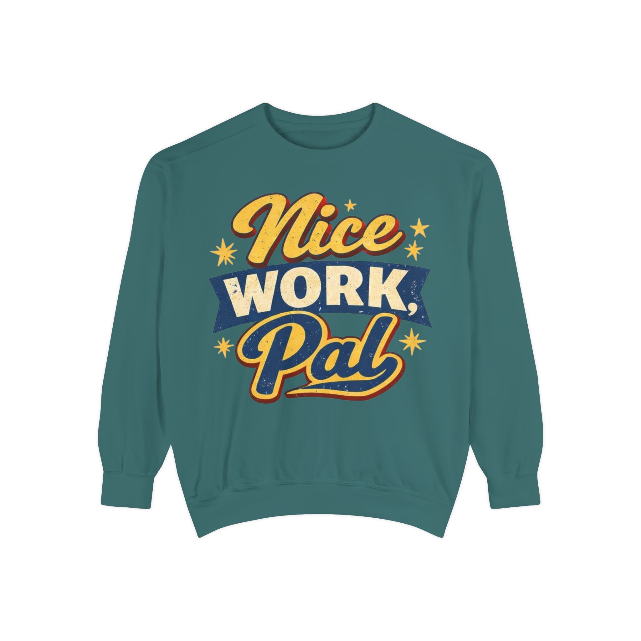 Nice Work Pal Sweatshirt — Retro Motivational Crewneck