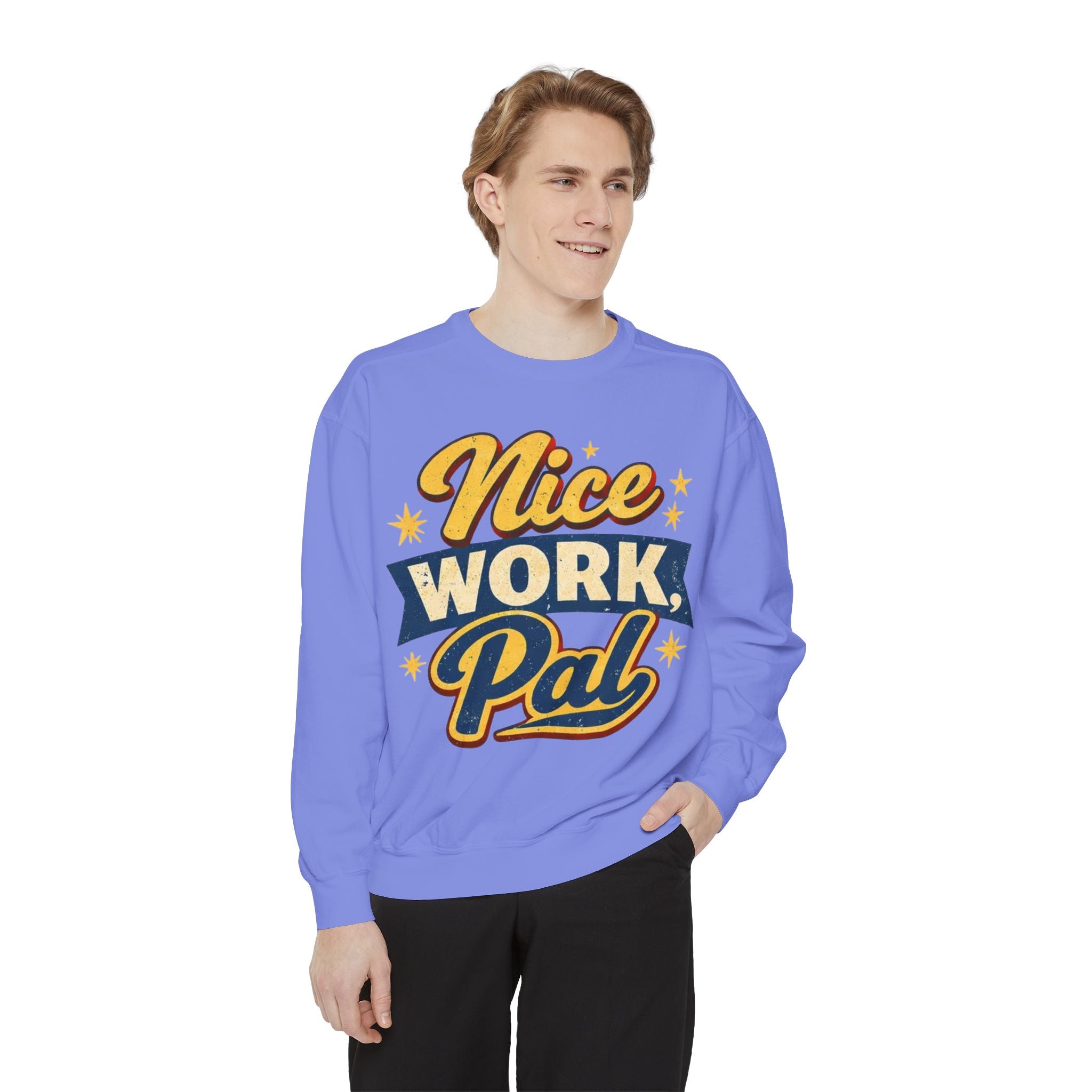 Nice Work Pal Sweatshirt — Retro Motivational Crewneck