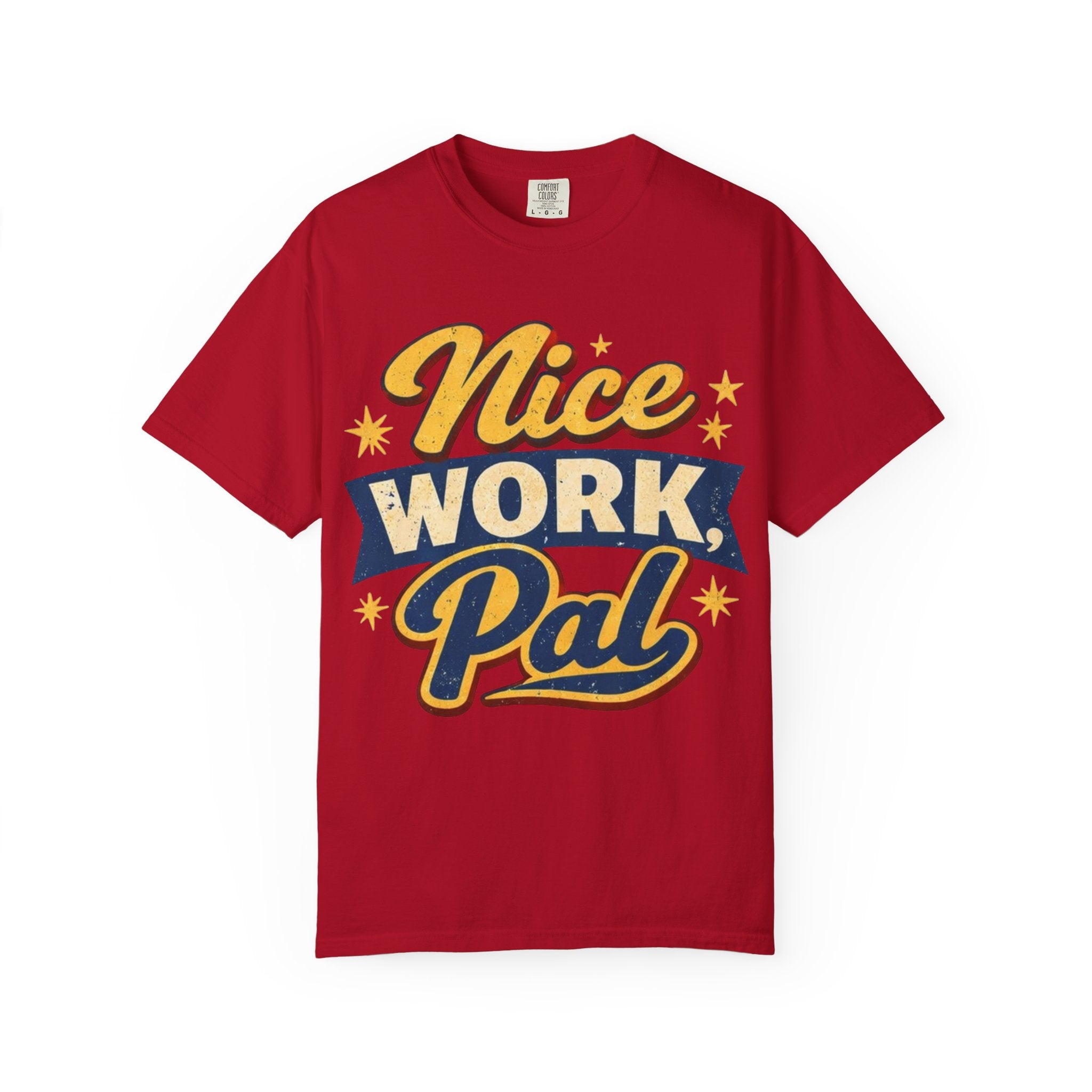 "Nice Work, Pal" Tshirt