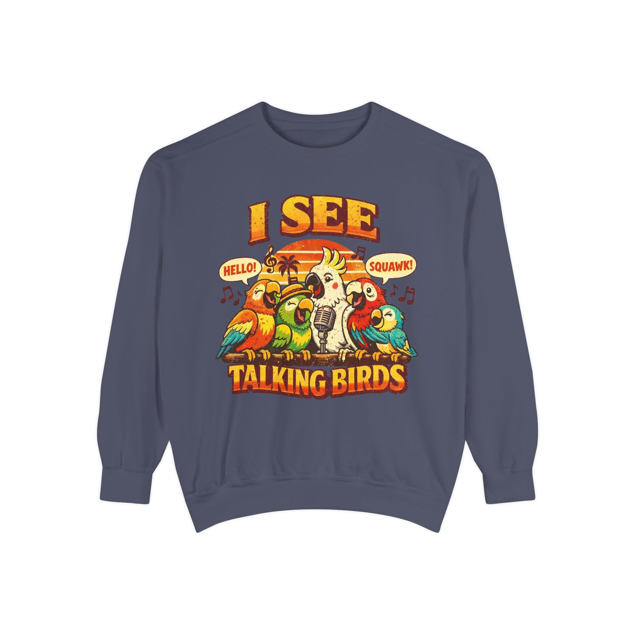 I See Talking Birds Sweatshirt — Colorful Parrot Graphic Pullover