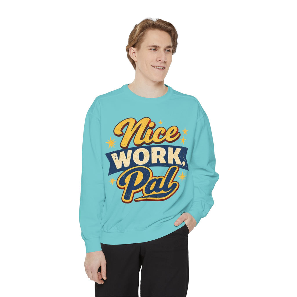 Nice Work Pal Sweatshirt — Retro Motivational Crewneck