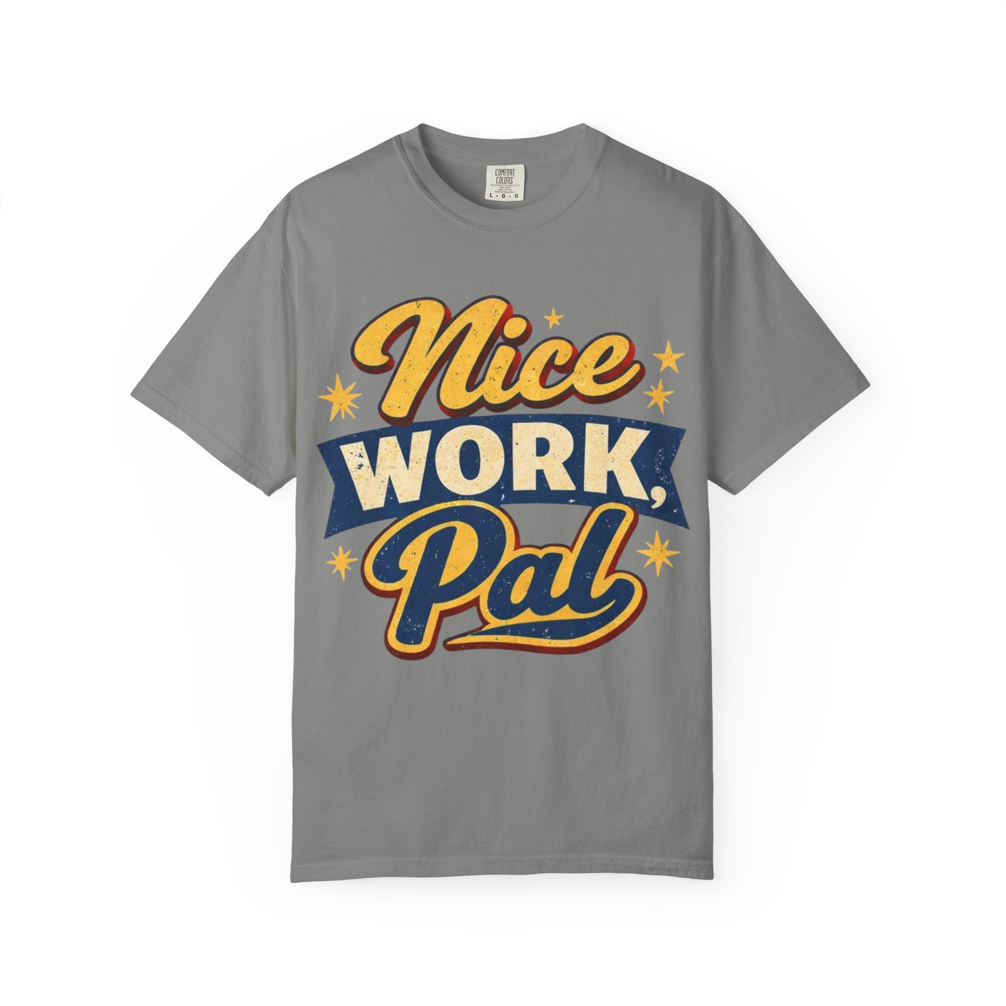 "Nice Work, Pal" Tshirt