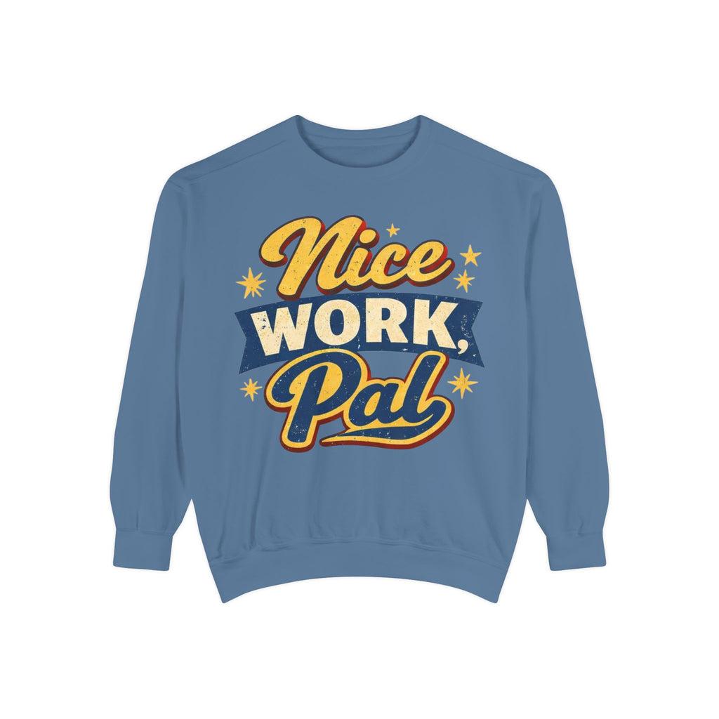 Nice Work Pal Sweatshirt — Retro Motivational Crewneck