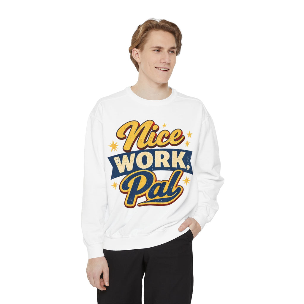 Nice Work Pal Sweatshirt — Retro Motivational Crewneck