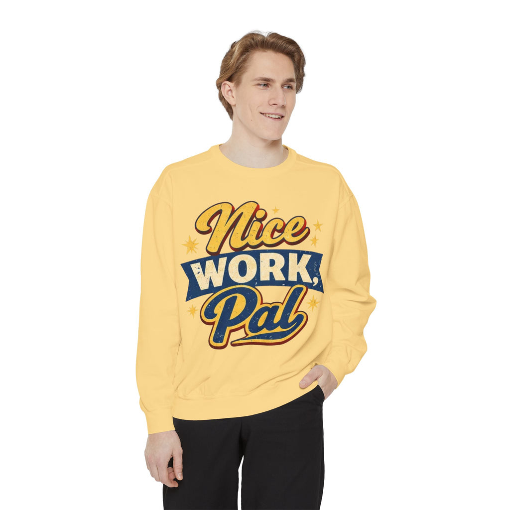 Nice Work Pal Sweatshirt — Retro Motivational Crewneck