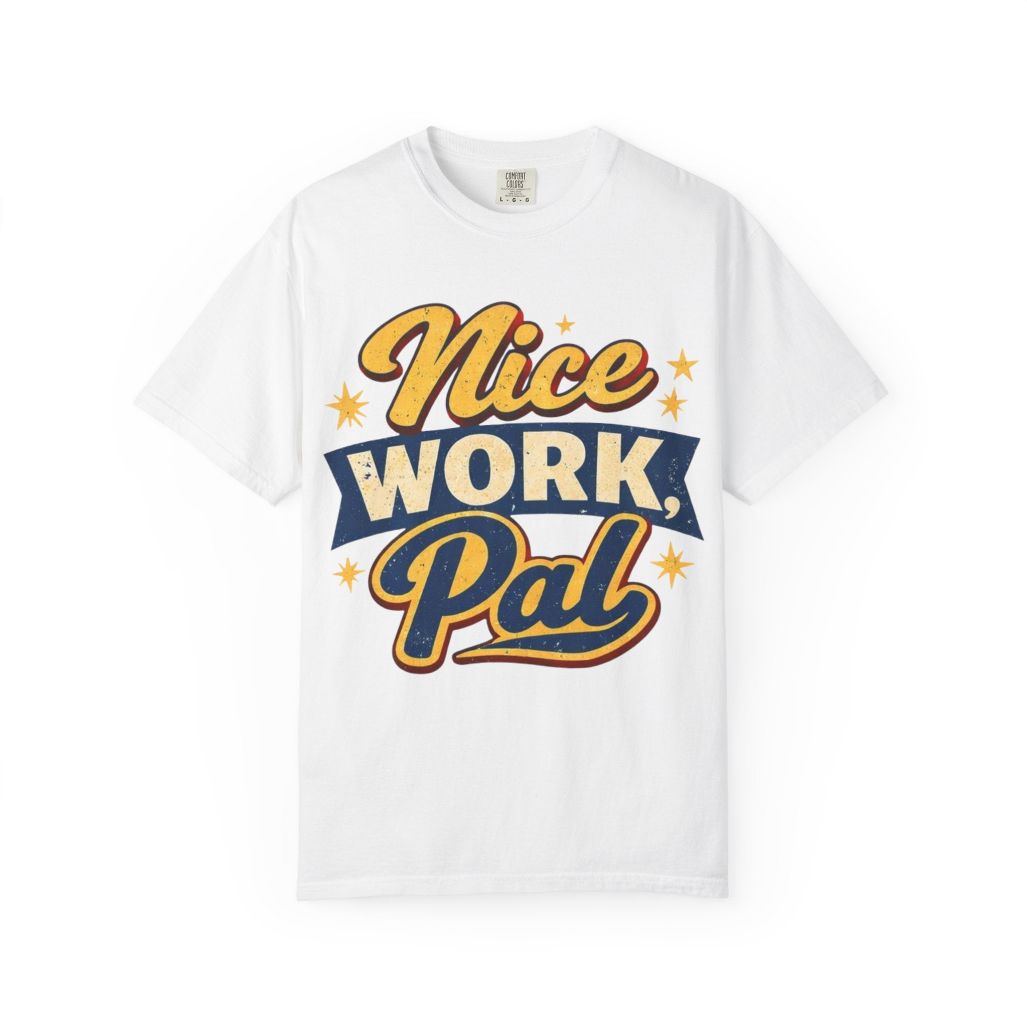 "Nice Work, Pal" Tshirt