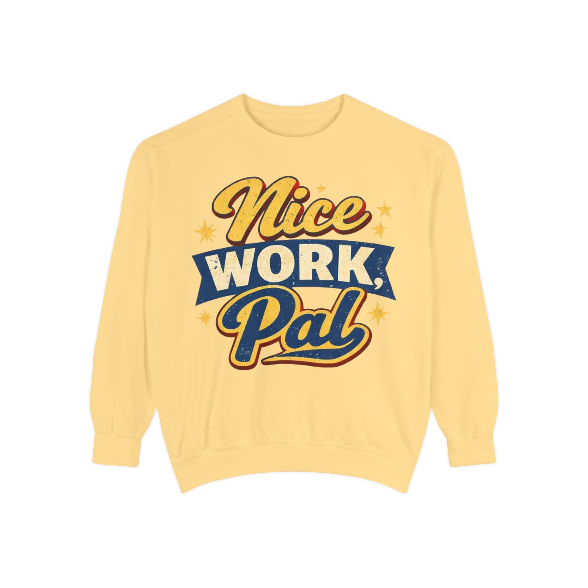 Nice Work Pal Sweatshirt — Retro Motivational Crewneck