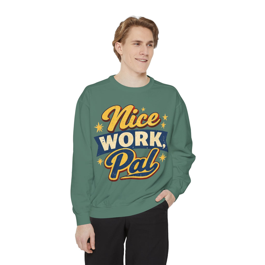 Nice Work Pal Sweatshirt — Retro Motivational Crewneck