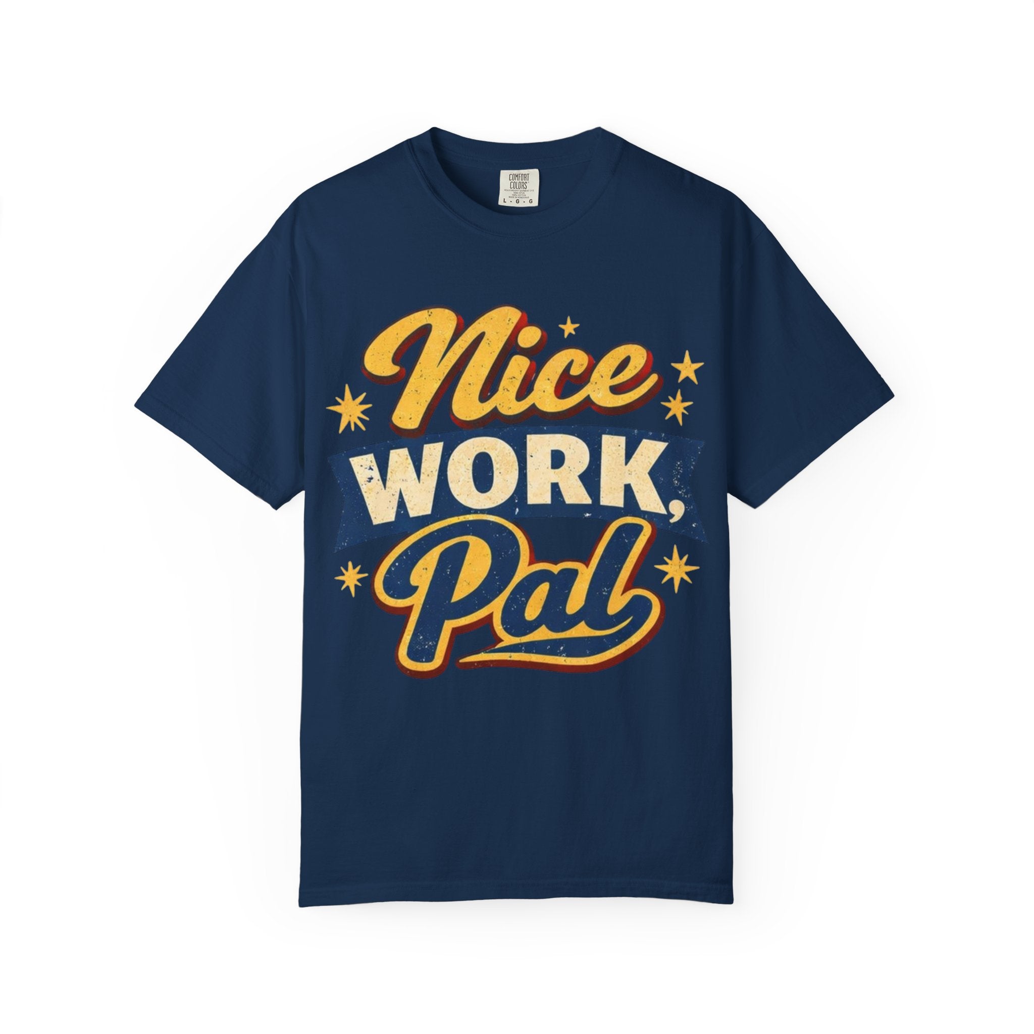 "Nice Work, Pal" Tshirt
