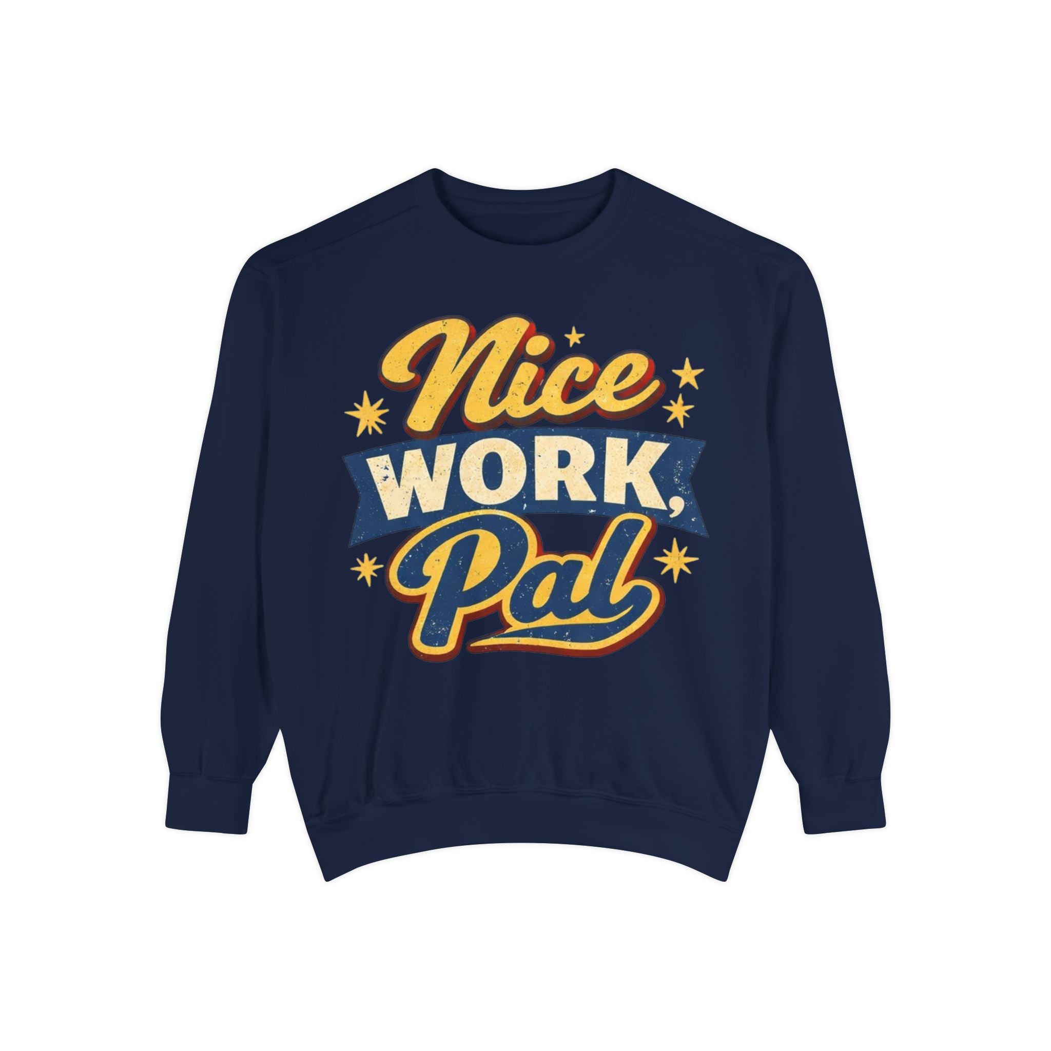 Nice Work Pal Sweatshirt — Retro Motivational Crewneck