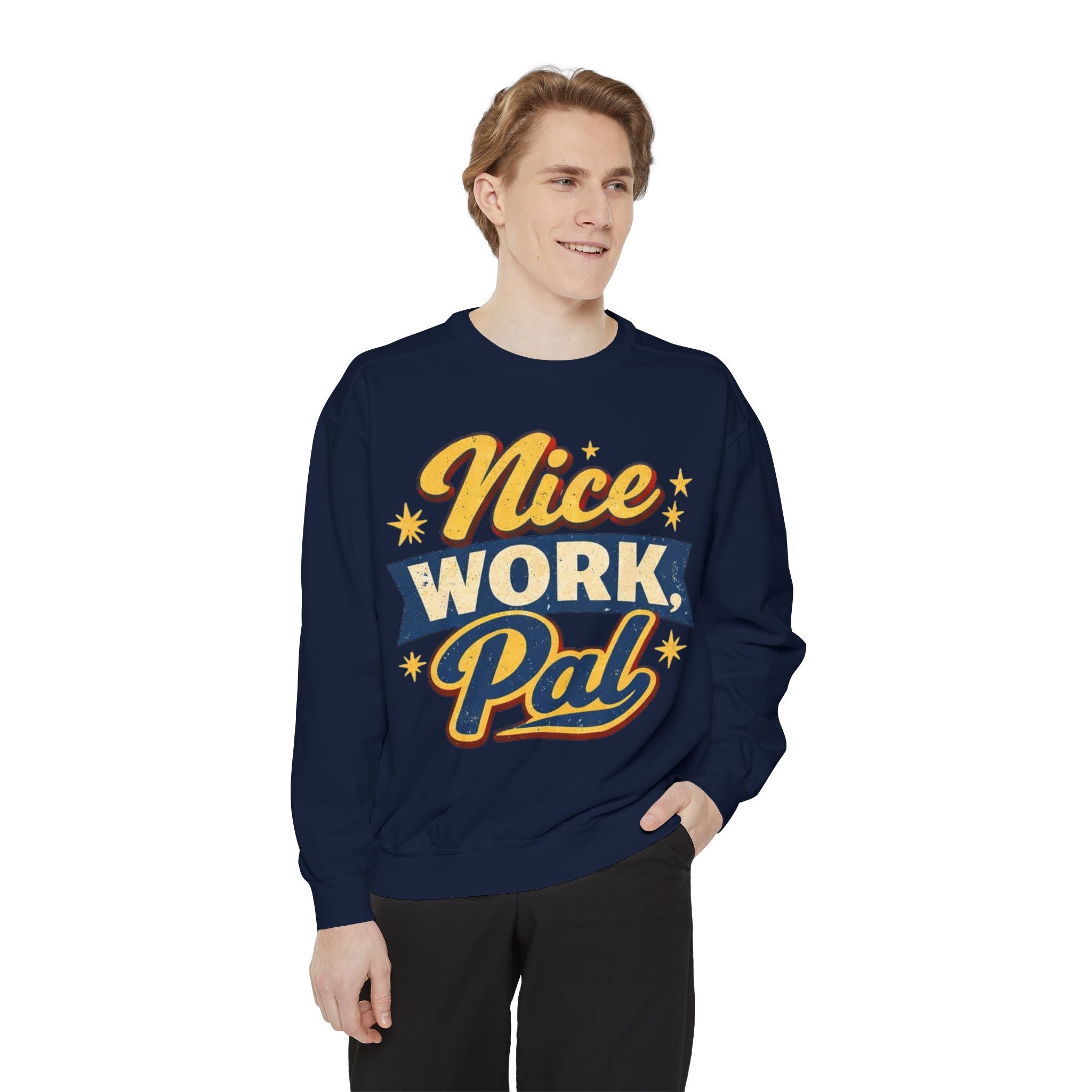 Nice Work Pal Sweatshirt — Retro Motivational Crewneck