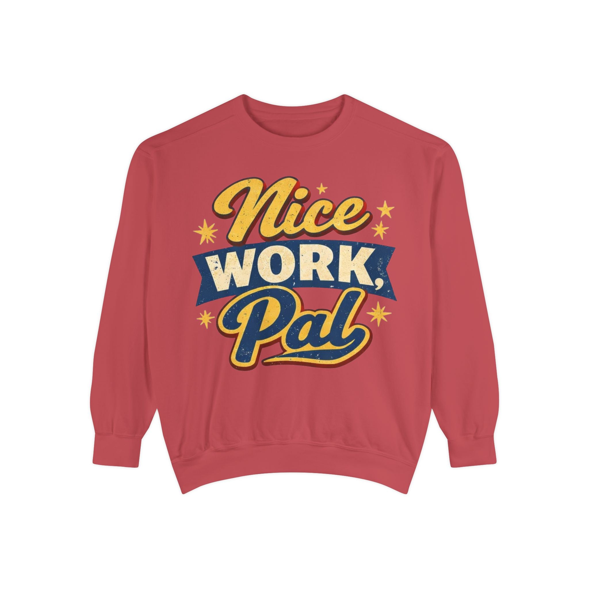 Nice Work Pal Sweatshirt — Retro Motivational Crewneck