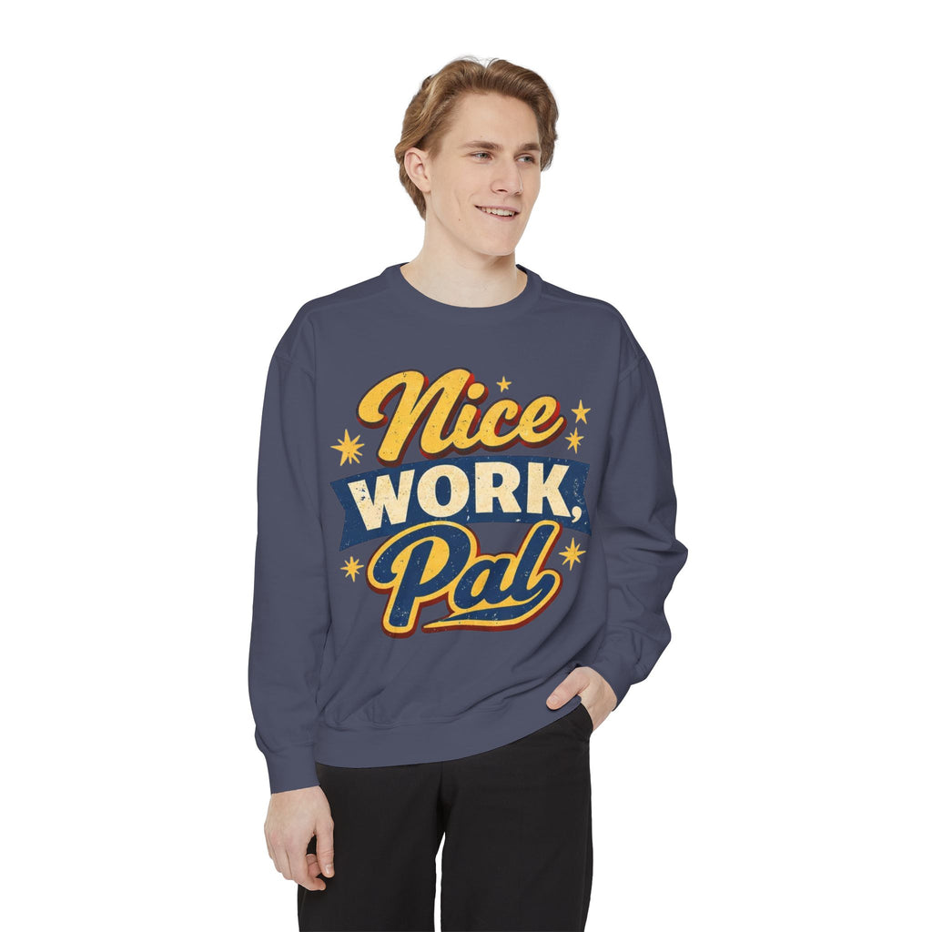 Nice Work Pal Sweatshirt — Retro Motivational Crewneck