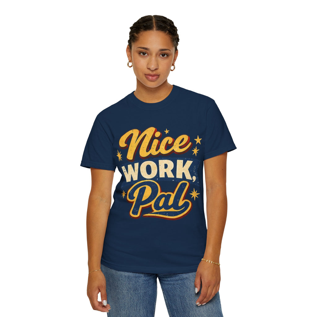 "Nice Work, Pal" Tshirt