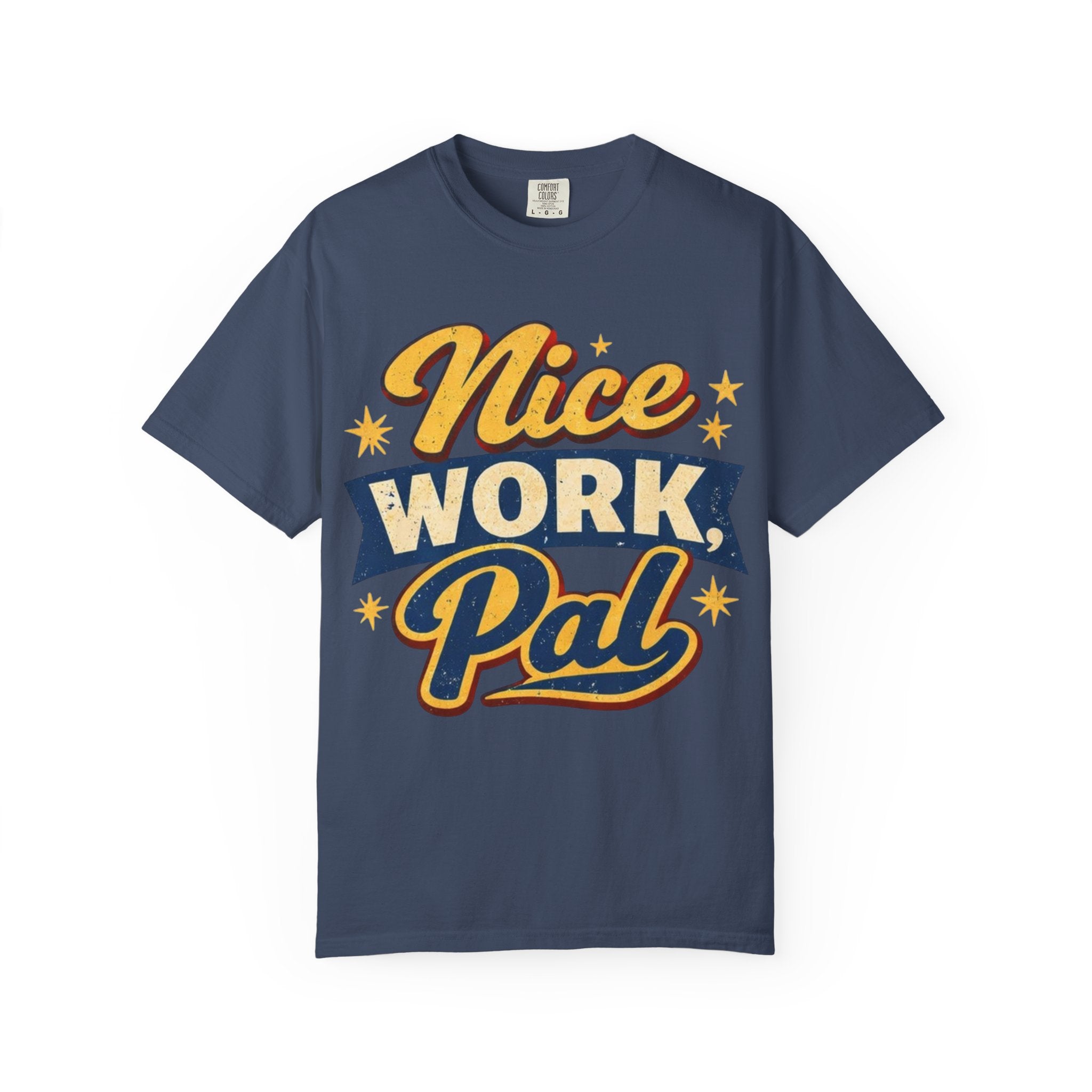 "Nice Work, Pal" Tshirt
