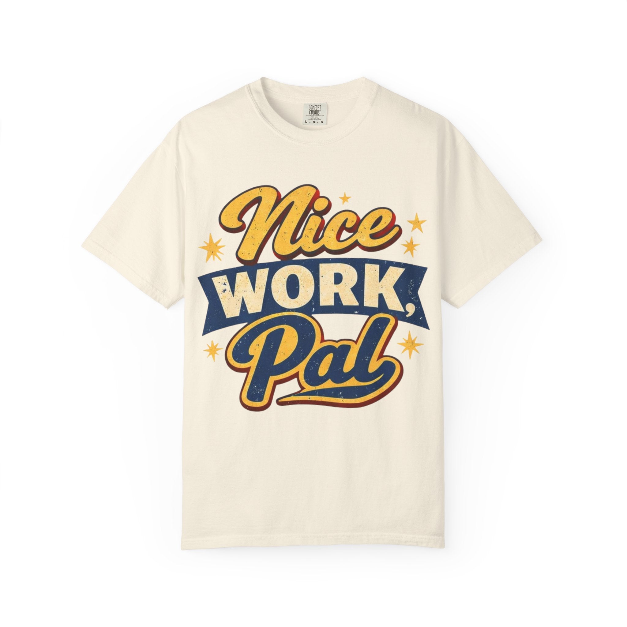 "Nice Work, Pal" Tshirt