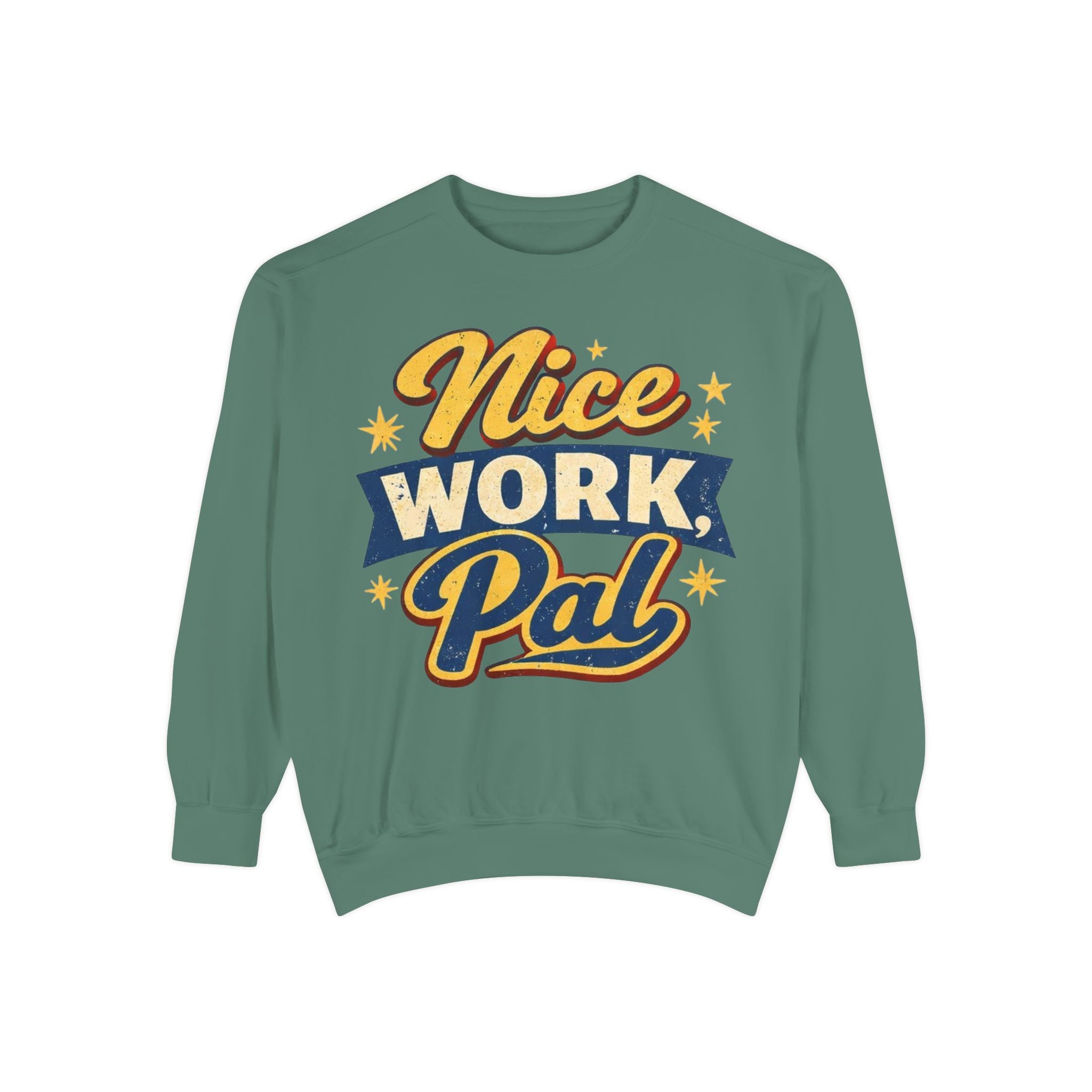 Nice Work Pal Sweatshirt — Retro Motivational Crewneck