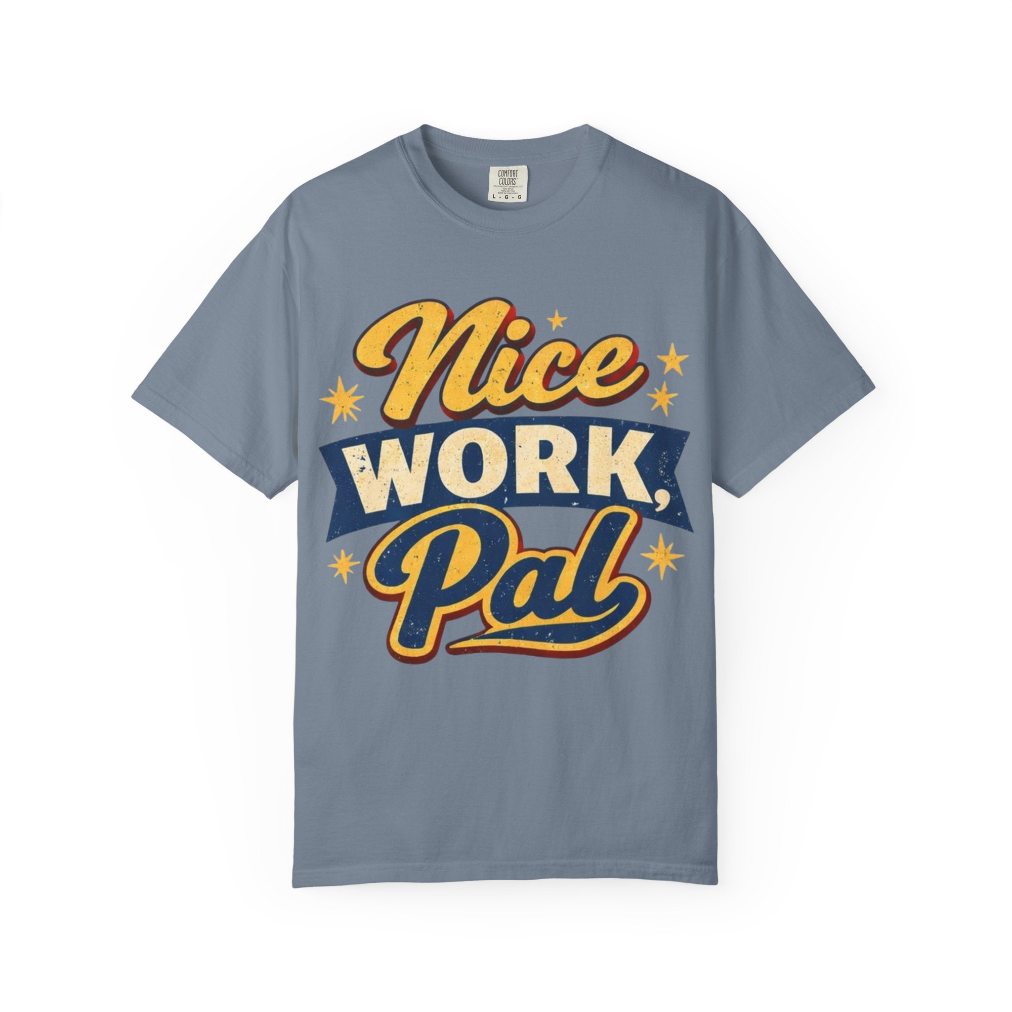 "Nice Work, Pal" Tshirt