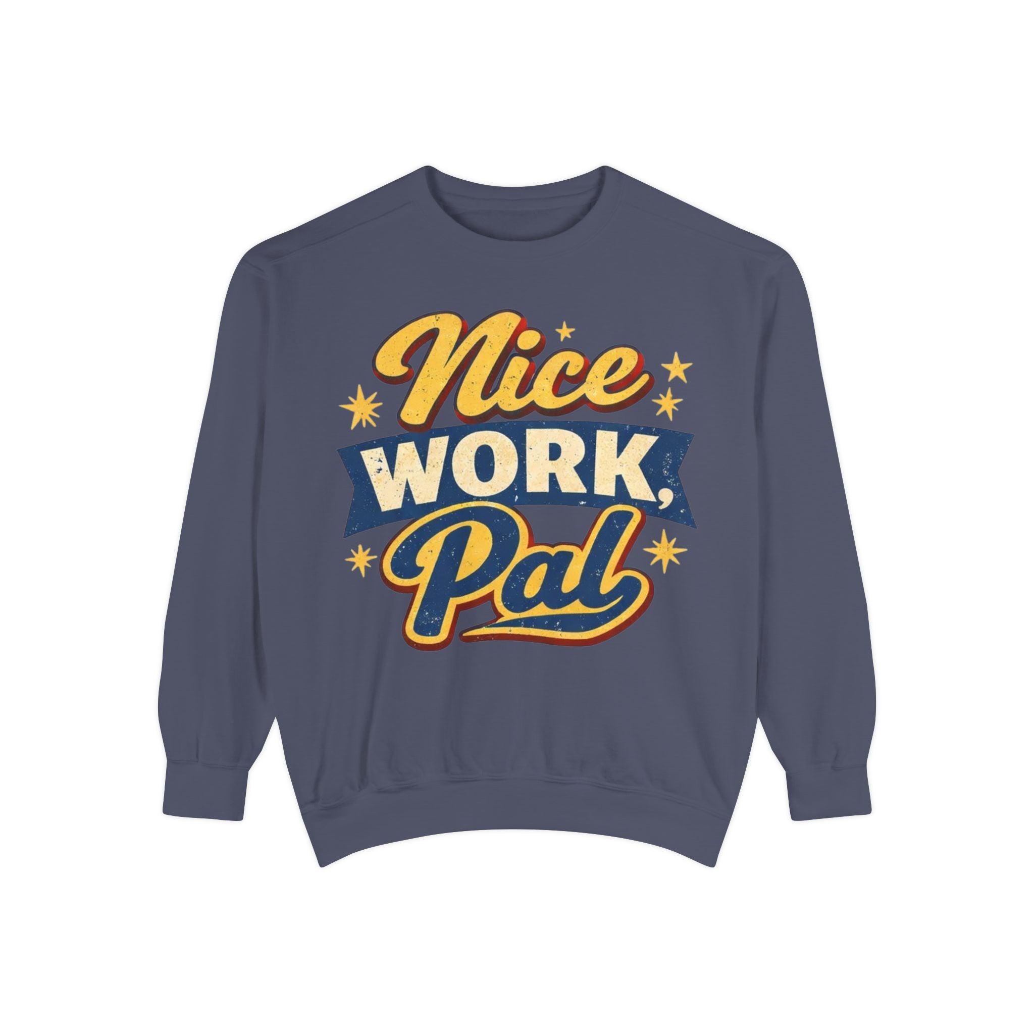 Nice Work Pal Sweatshirt — Retro Motivational Crewneck