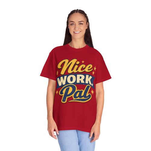 "Nice Work, Pal" Tshirt