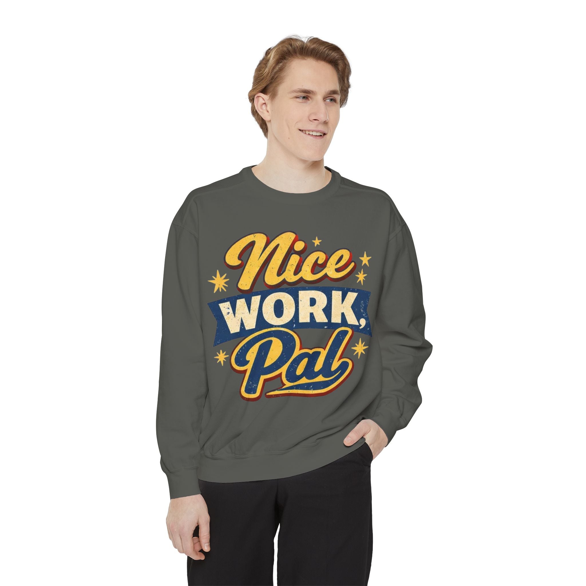 Nice Work Pal Sweatshirt — Retro Motivational Crewneck