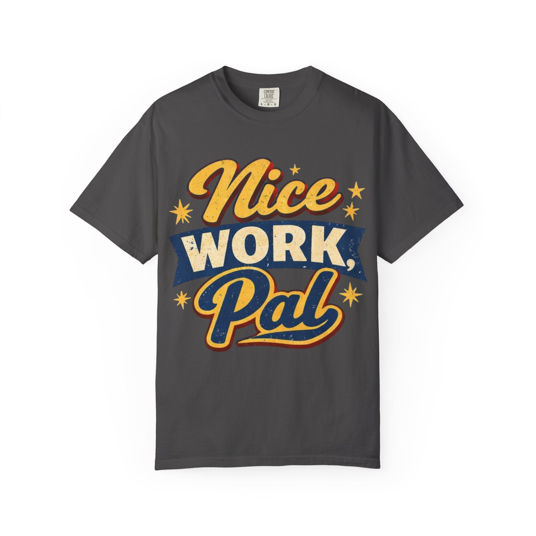 "Nice Work, Pal" Tshirt