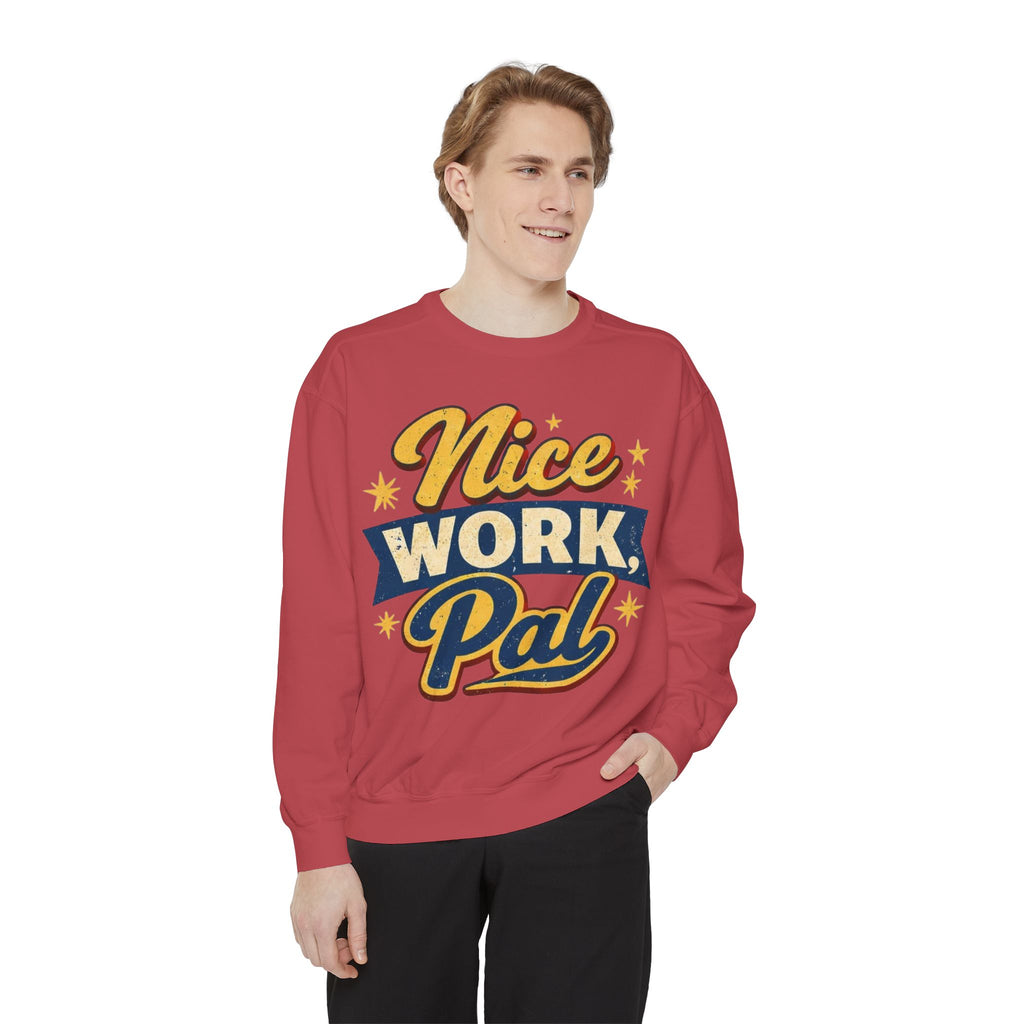 Nice Work Pal Sweatshirt — Retro Motivational Crewneck