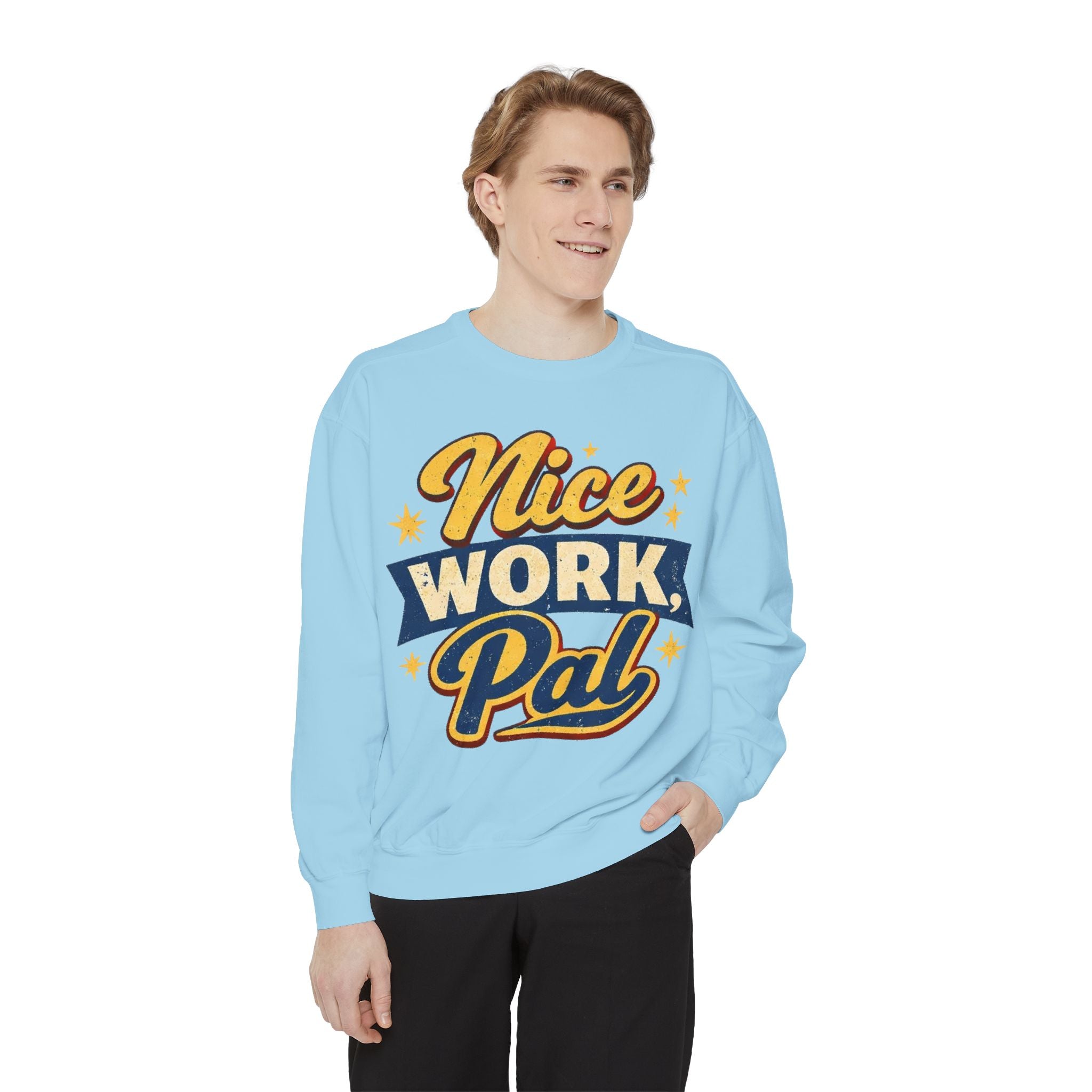 Nice Work Pal Sweatshirt — Retro Motivational Crewneck