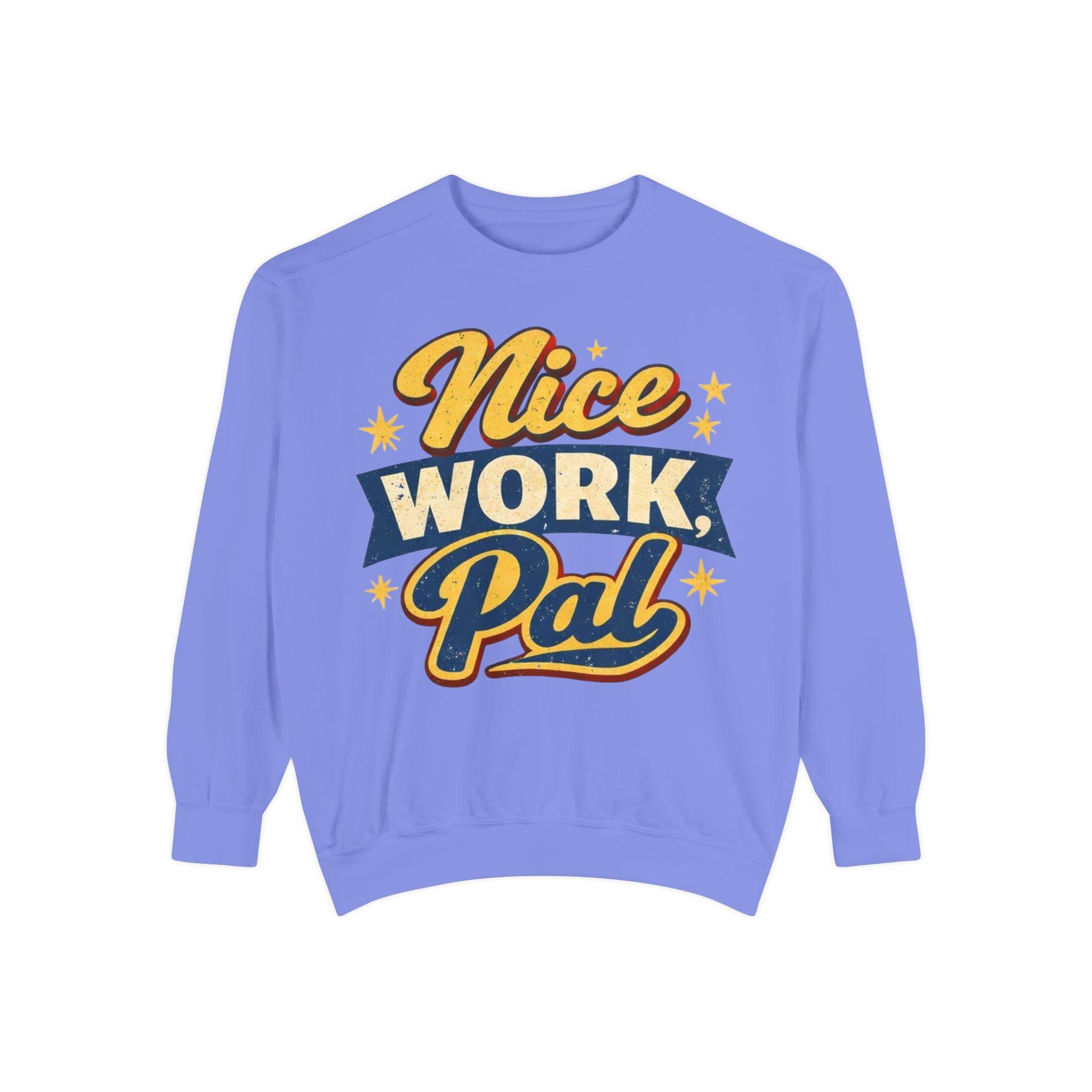 Nice Work Pal Sweatshirt — Retro Motivational Crewneck