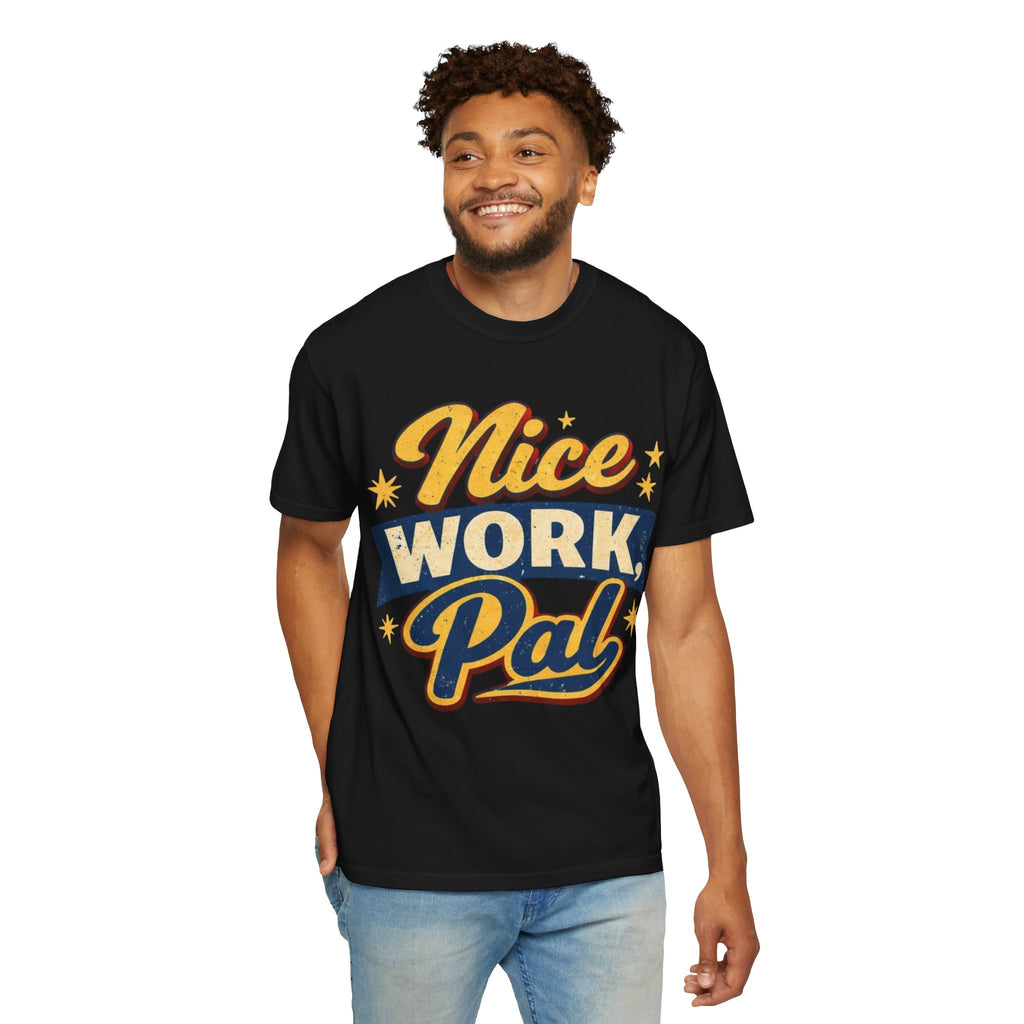 "Nice Work, Pal" Tshirt
